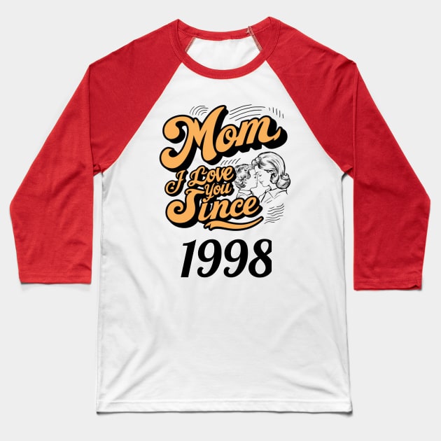 Mom i love you since 1998 Baseball T-Shirt by DavidBriotArt